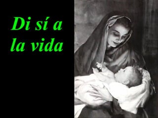 Di sí a la vida 