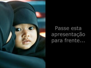 Passe esta apresentação para frente... 