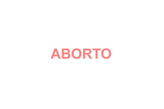 ABORTO
 