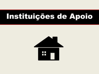 Instituições de Apoio
 