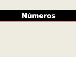 Números
 