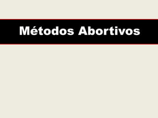 Métodos Abortivos
 