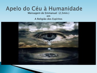 Mensagem de Emmanuel (2,5min.)
em
A Religião dos Espíritos
 