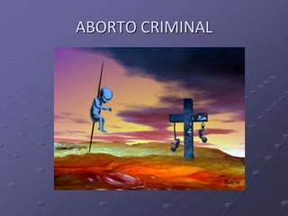 ABORTO CRIMINAL
 