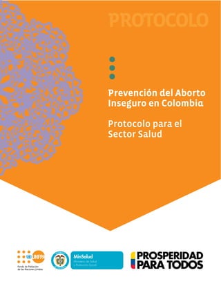 Prevención del Aborto
Inseguro en Colombia
Protocolo para el
Sector Salud
PROTOCOLO
 