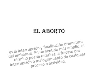 El aborto
 