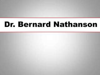 Dr. Bernard Nathanson
 