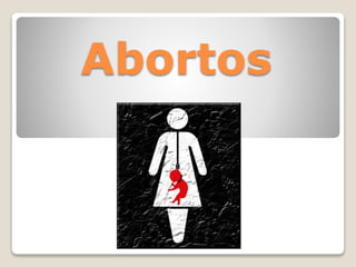 Abortos
 