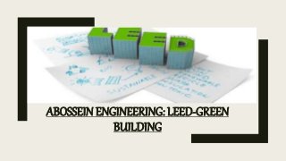 ABOSSEIN ENGINEERING: LEED-GREEN
BUILDING
 