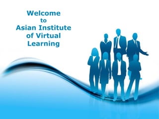 Free Powerpoint Templates Welcome to Asian Institute of Virtual Learning 