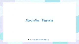 About-Alum Financial
Source: https://alumfinancial.com/about-us/
 