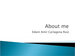 Edwin Amir Cartagena Ruiz 