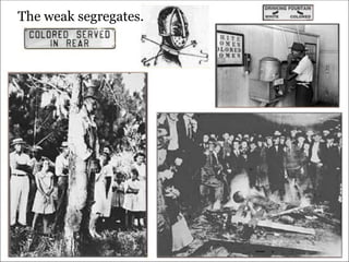 The weak segregates.  