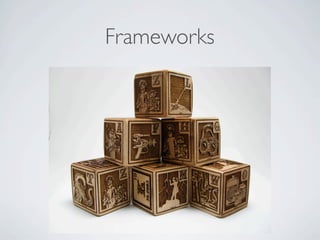 Frameworks
 