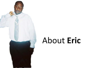 About Eric
 