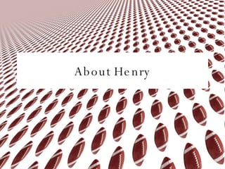 About Henry 
