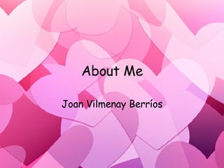 About Me Joan Vilmenay Berr íos 