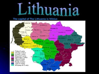 Lithuania The capital of The Lithuania is Vilnius 