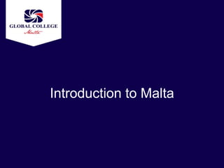 Introduction to Malta
 