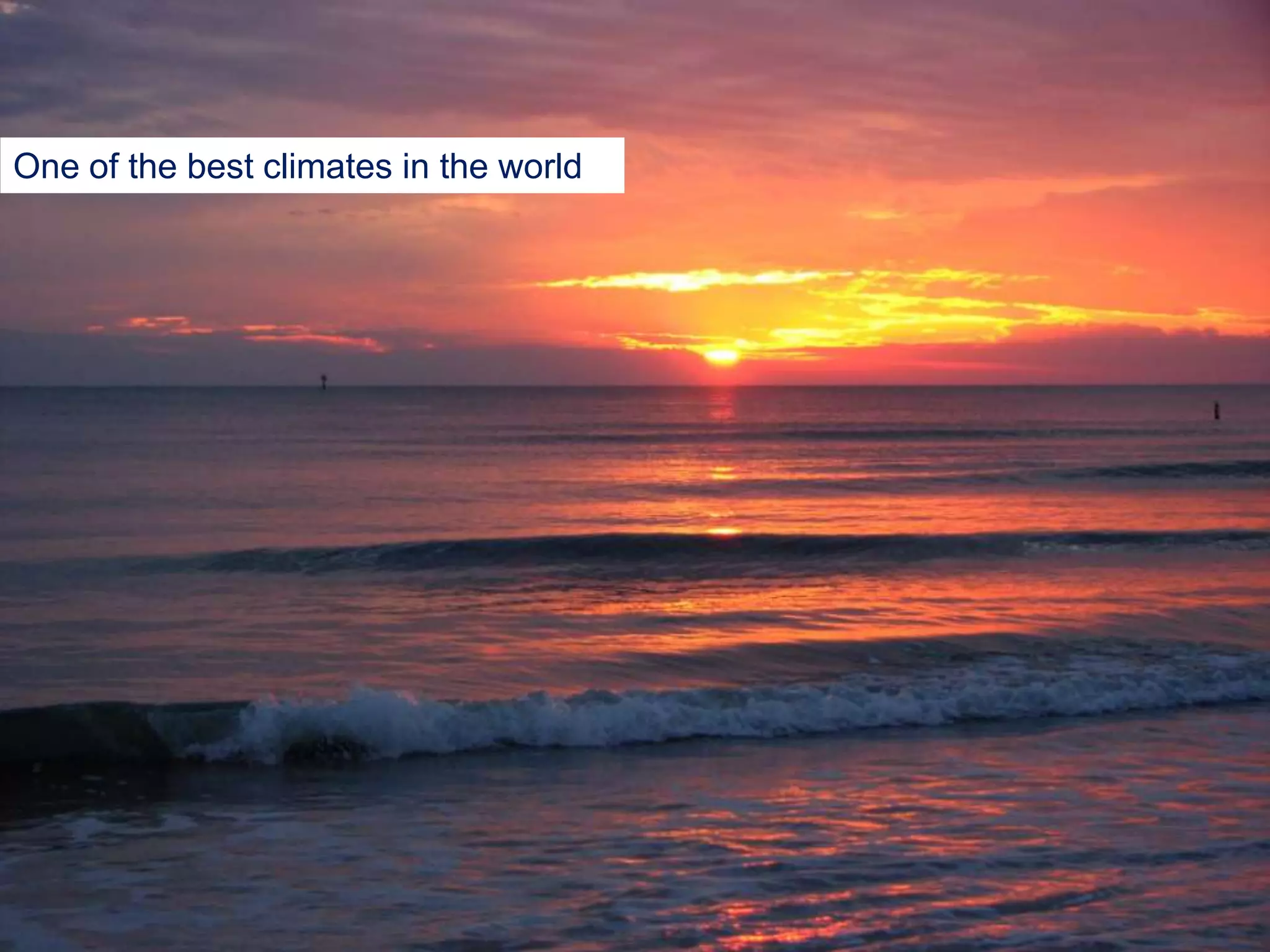 One of the best climates in the world
 