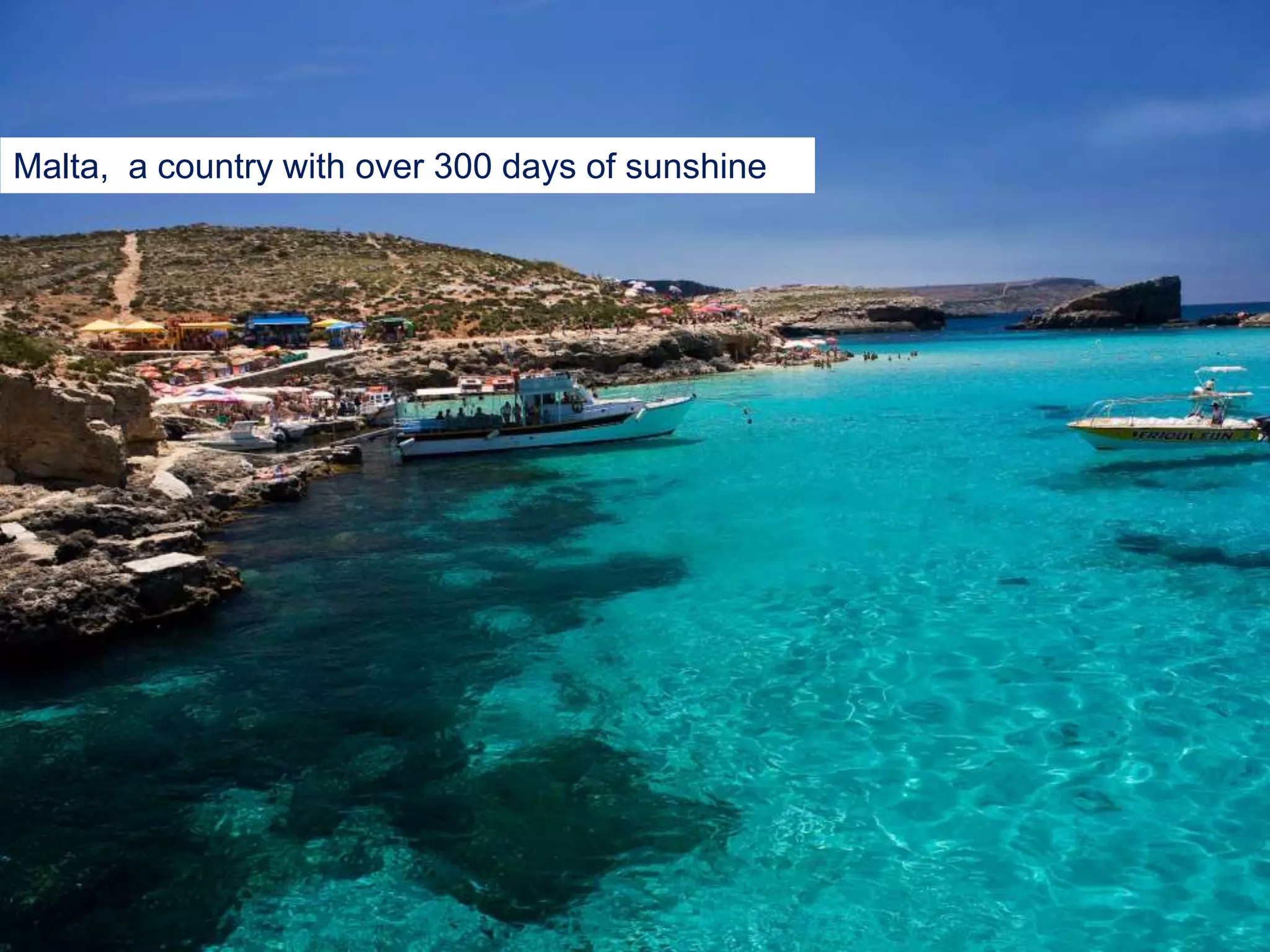 Malta, a country with over 300 days of sunshine
 