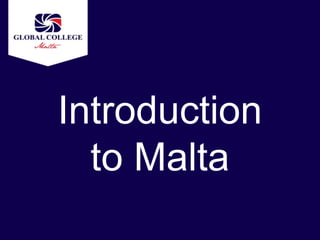 Introduction
  to Malta
 