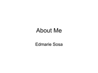 About Me Edmarie Sosa 
