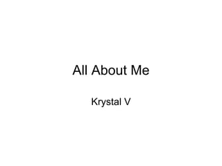 All About Me Krystal V 