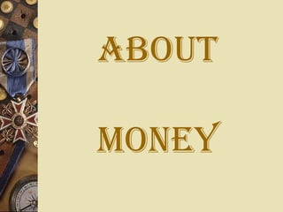 ABOUT MONEY 