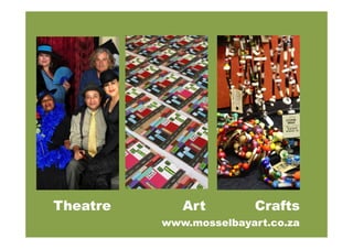 Theatre Art Crafts
www.mosselbayart.co.za
 