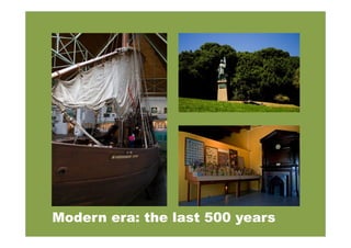 Modern era: the last 500 years
 