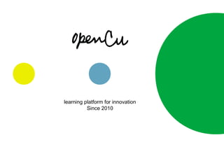 learning platform for innovation
Since 2010
 