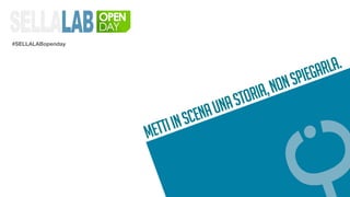 METTIINSCENAUNASTORIA,NONSPIEGARLA.
#SELLALABopenday
 