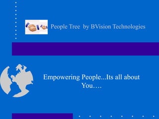 People Tree  by BVision Technologies Empowering People...Its all about You…. 