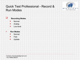 Quick Test Professional - Record & Run Modes Recording Modes Normal Analog Low level Run Modes Normal Fast Update 