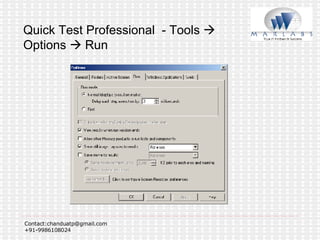Quick Test Professional  - Tools    Options    Run 