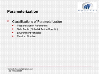 Parameterization Classifications of Parameterization Test and Action Parameters Data Table (Global & Action Specific) Environment variables Random Number 