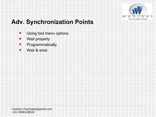 Adv. Synchronization Points Using tool menu options Wait property Programmatically Wait & exist 