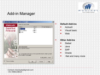 Add-in Manager Default Add-ins ActiveX Visual basic Web Other Add-Ins Siebel Java SAP Oracle  .Net and many more 