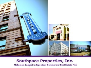 Southpace Properties, Inc.
Alabama’s Largest Independent Commercial Real Estate Firm
 