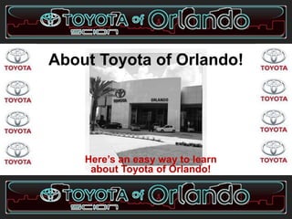 About Toyota of Orlando!




    Here’s an easy way to learn
     about Toyota of Orlando!
 