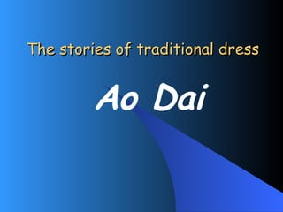 The stories of traditional dress Ao Dai 