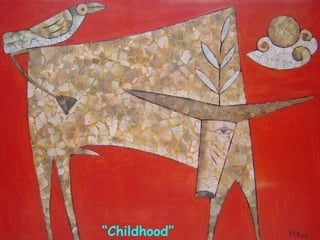 “ Childhood” 