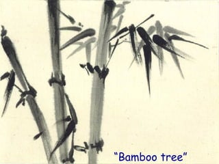 “ Bamboo tree” 