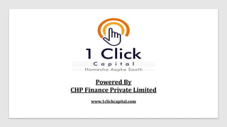 Powered By
CHP Finance Private Limited
www.1clickcapital.com
 