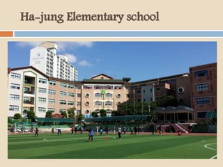 Ha-jung Elementary school
 