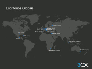 Escritórios Globais
France - Paris
Cyprus - Nicosia
Spain - Madrid
Asia Pacific - Singapore
USA - Tampa
UK - London
BeNeLux - Amsterdam
Germany - Munich
Russia - Moscow
South Africa - Highveld Australia - Sydney
Switzerland - Zug
Italy - Modena
USA - Dallas
Mexico
 