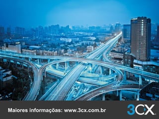 Maiores informaçõas: www.3cx.com.br
 