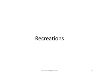 Recreations15Little about Afghanistan !