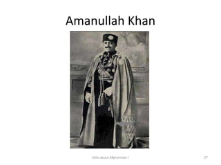 Amanullah Khan27Little about Afghanistan !